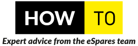 How to - Expert advice from the eSpares team